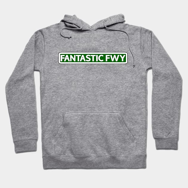 Fantastic Fwy Street Sign Hoodie by Mookle